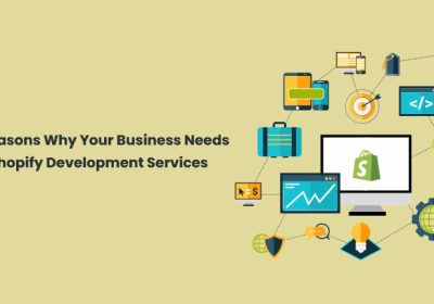 5 Reasons Why Your Business Needs Shopify Development Services